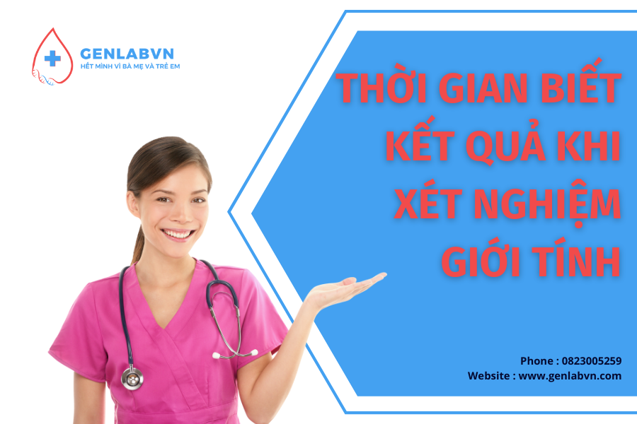 Xét nghiệm XY (giới tính thai nhi sớm) thì bao nhiêu lâu có kết quả